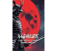 HAGAKURE El camino del samuráis: + 100 lecciones para convertirte en un Guerrero moderno