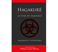 Hagakure, le livre du samourai - William Scott Wilson - Budo Eds - broché - Guide