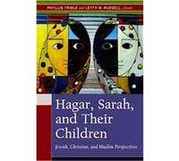 Hagar, Sarah, And Their Children: Jewish, Christian, And Muslim Perspectives