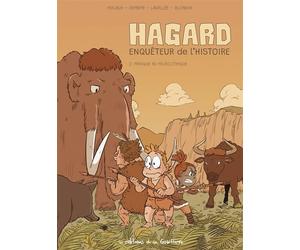 Hagard, enquêteur de l'Histoire - Tome 2 - Panique au Paléolithique - Greg Blondin - La Gouttiere Eds De - cartonné - Bande dessinée jeunesse