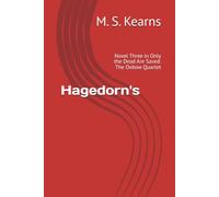 Hagedorn's: Novel Three in Only the Dead Are Saved: The Oxbow Quartet