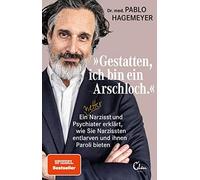 'Gestatten, ich bin ein Arschloch': Ein netter Narzisst und Psychiater erklärt, wie Sie Narzissten entlarven und ihnen Paroli bieten