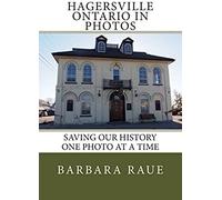 Hagersville Ontario In Photos: Saving Our History One Photo At A Time (Cruising Ontario)