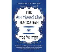 Haggadah for Passover - The Am Yisrael Chai Haggadah: The Concise Israeli Haggadah for a Meaningful Seder Celebrating the Continuity of the Jewish People and Israel’s Contribution to the World