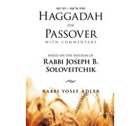 Haggadah for Passover With Commentary Based on the Shiurim of Rabbi Joseph B. Soloveitchik