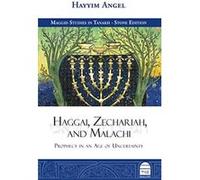 Haggai, Zechariah, and Malachi: Prophecy in an Age of Uncertainty - [Livre en VO] Hayyim Angel (Auteur)