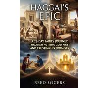 Haggai's Epic: A 28-Day Family Journey Through Putting God First and Trusting His Promises