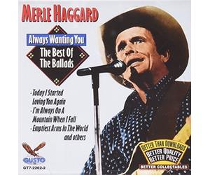 HAGGARD,MERLE-ALWAYS WANTING YOU: THE BEST OF THE BALLADS CD NEUF