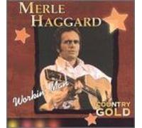 Haggard, Merle - Country Gold: Workin' Man