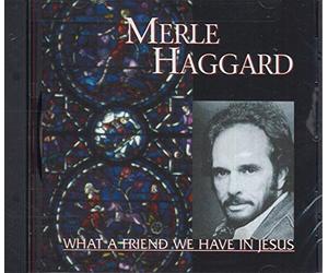 Haggard, Merle - What a Friend We Have in