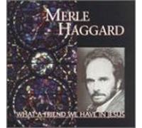 Haggard, Merle - What a Friend We Have in Jesus