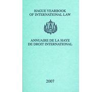 Hague Yearbook Of International Law / Annuaire De La Haye De Droit International, Vol. 20 (2007)