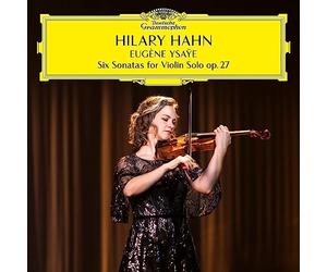 Hahn,Hilary - Eugene Ysaye - Six Sonatas for Violin Solo Op. 27