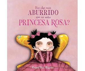 Hai algo máis aburrido que ser unha princesa rosa?