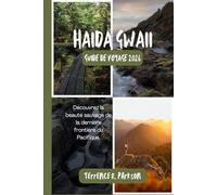 HAIDA GWAII GUIDE DE VOYAGE 2026: Découvrez la beauté sauvage de la dernière frontière du Pacifique