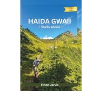 HAIDA GWAII TRAVEL GUIDE 2025-2026: A Practical and Cultural Journey Through Canada’s Wild Pacific Archipelago