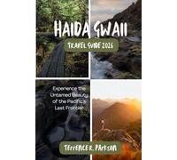 HAIDA GWAII TRAVEL GUIDE 2026: Experience the Untamed Beauty of the Pacific’s Last Frontier