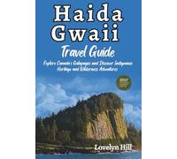 Haida Gwaii Travel Guide: Explore Canada's Galapagos and Discover Indigenous Heritage and Wilderness Adventures