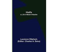 Haifa; Or, Life In Modern Palestine