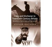 Haig and Kitchener in TwentiethCentury Britain - Stephen Heathorn - Taylor amp Francis Ltd - Livre en Anglais - Hardback Stephen HeathornStephen Heathorn (Auteur)