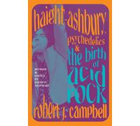 Haight-Ashbury, Psychedelics, And The Birth Of Acid Rock
