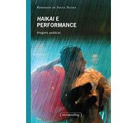 Haikai e Performance. Imagens Poéticas