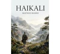 HAIKALI: L ART POETIQUE DE BASHO UNE QU