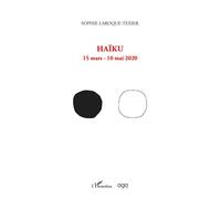 Haïku 15 mars - 10 mai 2020 - Sophie Laroque-Texier - L'harmattan - broché - Poésie