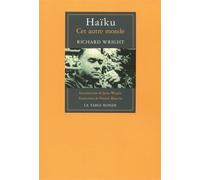 Haïku Cet autre monde - Richard Wright - Table ronde - broché - Poésie