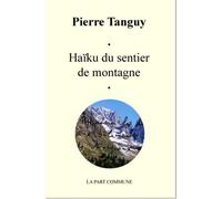 Haiku Du Sentier En Montagne. - Pierre Tanguy - La Part Commune - broché - Poésie