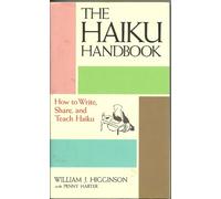 Haiku Handbook: How to Write, Share, and Teach Haiku