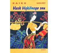 Haiku lueur d'un rêve bleu volume de poésie - Maria Bury (Poesie, Drama auf Polnisch)