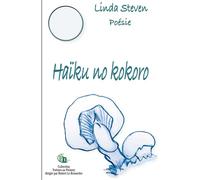 Haiku no kokoro - Linda Steven - Douro - broché - Poésie
