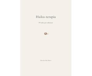Haiku-terapia: 99 haiku per rallentare