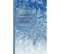 Haïkus blancs de l'hiver: rêves en flocons