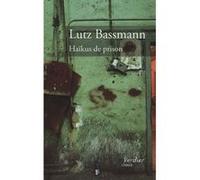 Haïkus de prison Lutz Bassmann (Auteur)