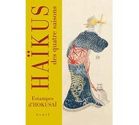 Haïkus des quatre saisons: Estampes d'Hokusaï