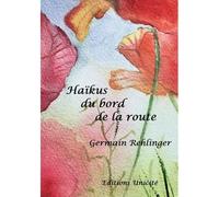 Haikus du bord de la route - Rehlinger Germain - Unicite - relié - Poésie