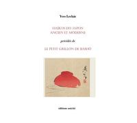 Haïkus du Japon ancien et moderne précédés de Le petit grillon de Bashô