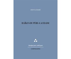 Haïkus du Père-Lachaise - Hervé Lemarié - Compagnons Editions - broché - Poésie