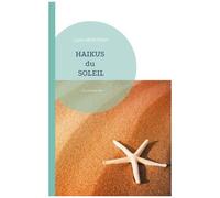Haïkus Du Soleil - Ou Le Sourire De L'âme