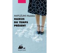 Haikus du temps present - Madoka MAYUZUMI - Philippe Picquier - Poche - Roman