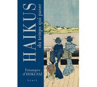 Haïkus du temps qui passe: Estampes d'Hokusai