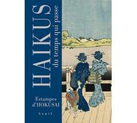 Haïkus du temps qui passe: Estampes d'Hokusai