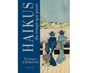 Haïkus du temps qui passe: Estampes d'Hokusai