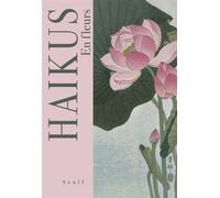 Haïkus. En fleurs - Collectif - Seuil - relié - Anthologie