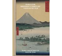 HAIKUS FOR HIROSHIGE’S THIRTY-SIX VIEWS OF MT. FUJI