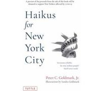 Haikus for New York City by Goldmark & Jr. & Peter C. Goldmark Jr. Peter C. (Auteur)