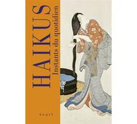 Haikus. Instants du quotidien - Collectif - Seuil - relié - Poésie