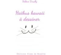Haïkus kawaii à dessiner Hélène Virally (Auteur)